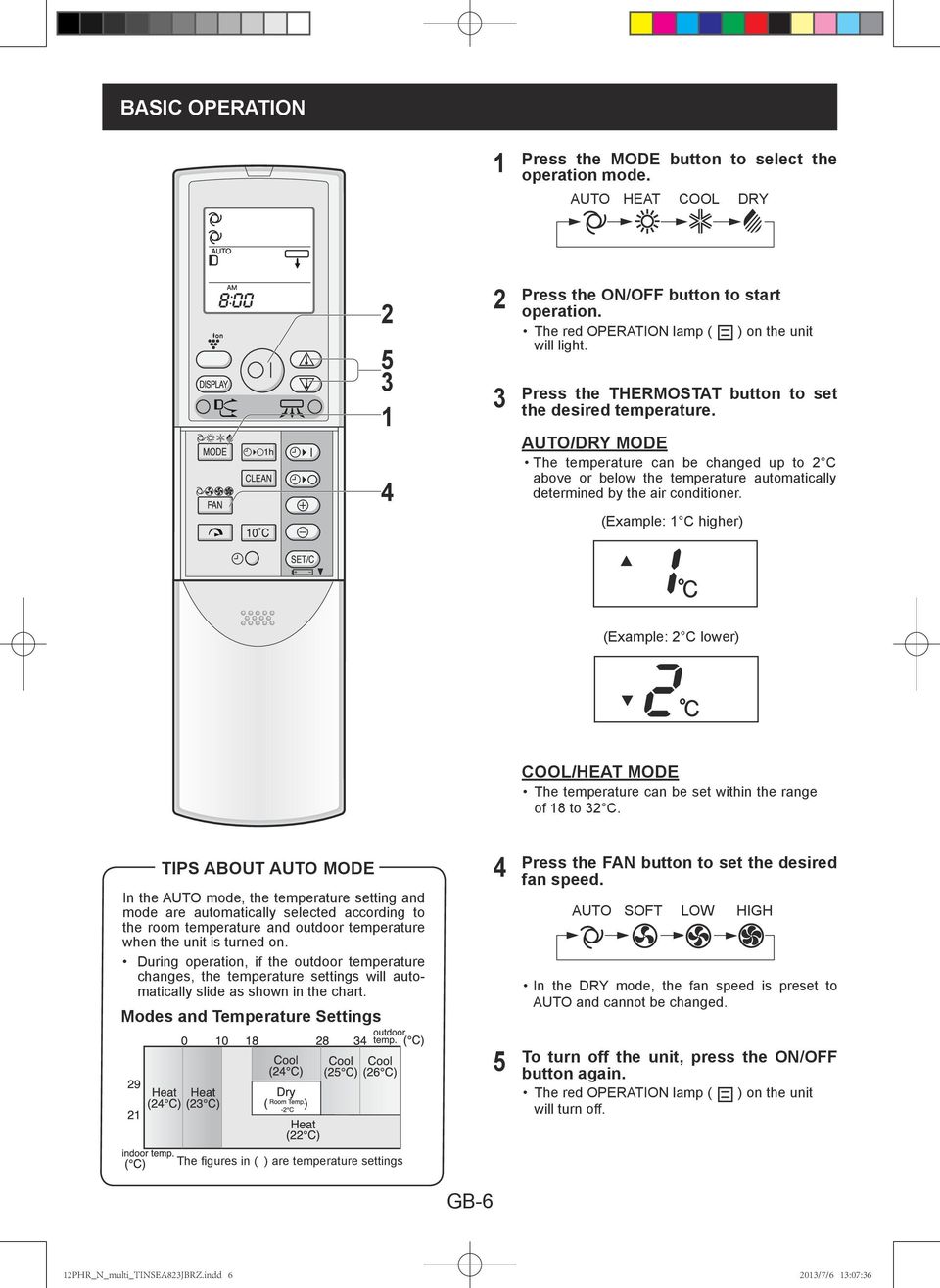 (Example: C higher) (Example: C lower) COOL/HEAT MODE The temperature can be set within the range of 8 to C.