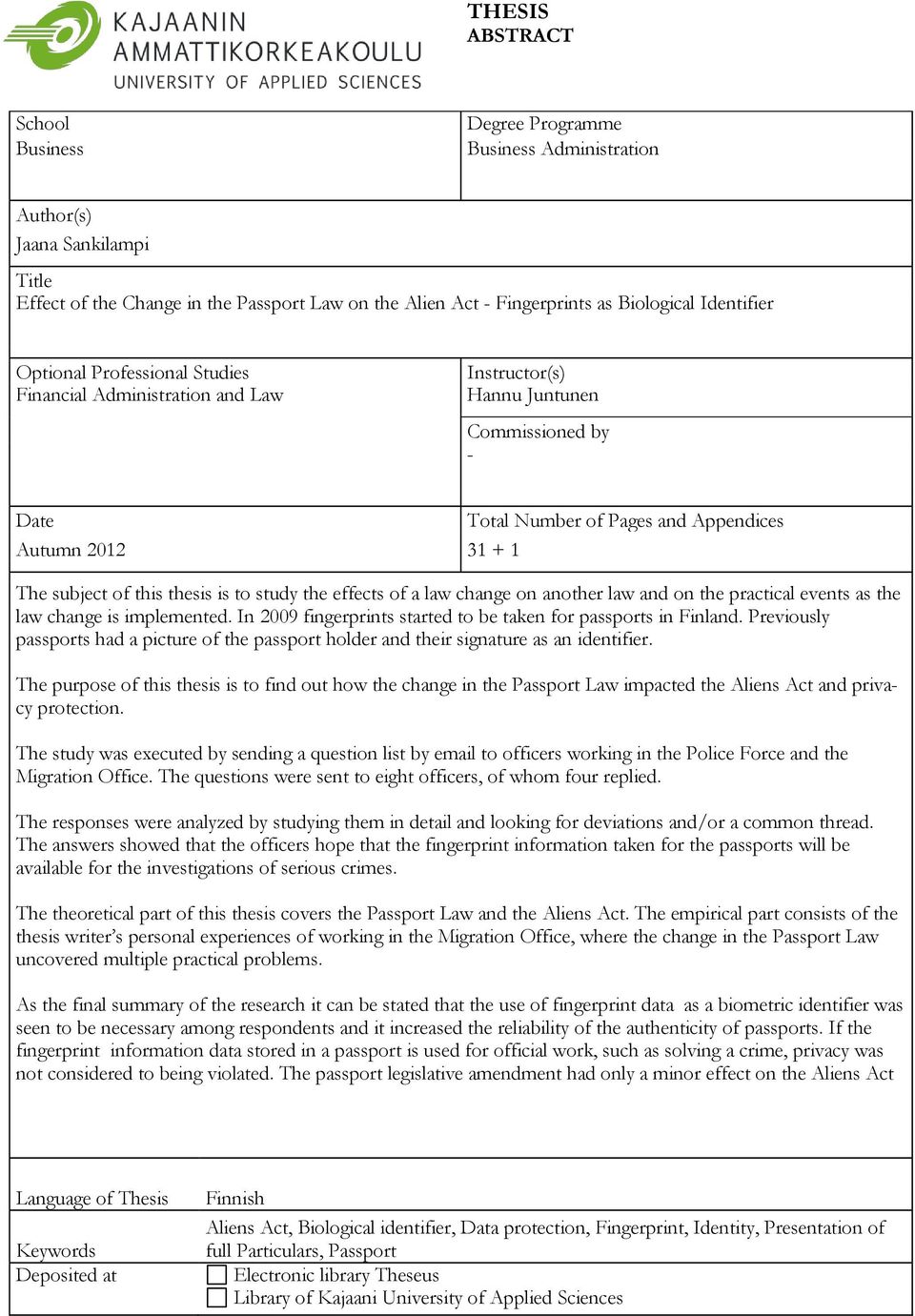 subject of this thesis is to study the effects of a law change on another law and on the practical events as the law change is implemented.