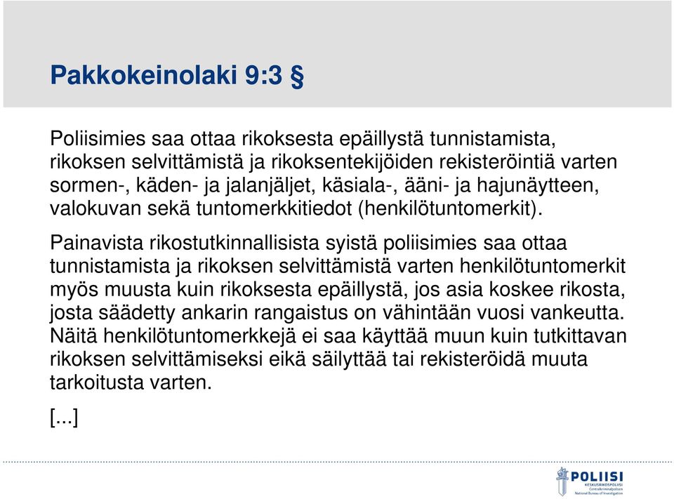 Painavista rikostutkinnallisista syistä poliisimies saa ottaa tunnistamista ja rikoksen selvittämistä varten henkilötuntomerkit myös muusta kuin rikoksesta epäillystä,