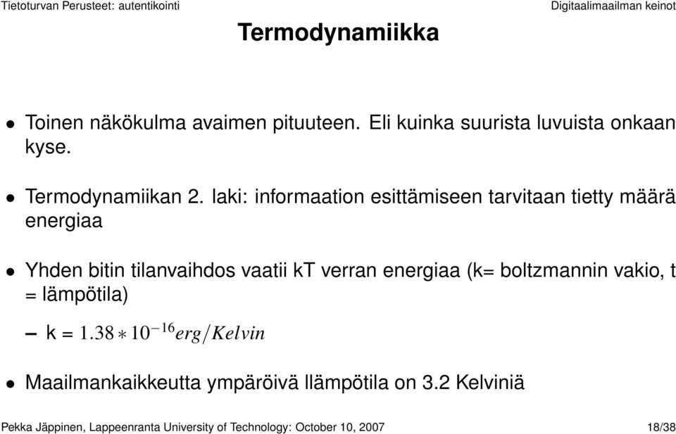 laki: informaation esittämiseen tarvitaan tietty määrä energiaa Yhden bitin tilanvaihdos vaatii kt verran