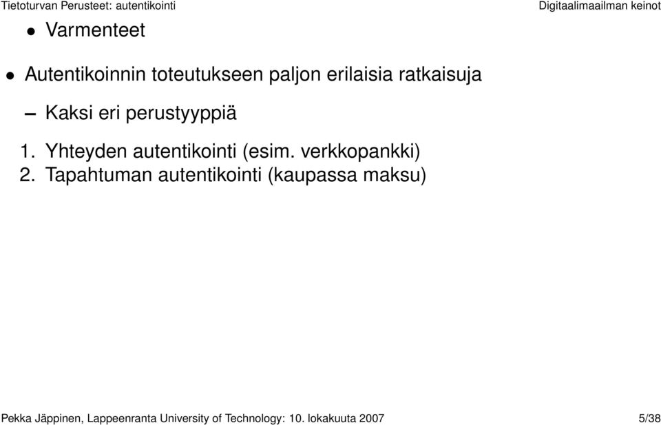 Yhteyden autentikointi (esim. verkkopankki) 2.