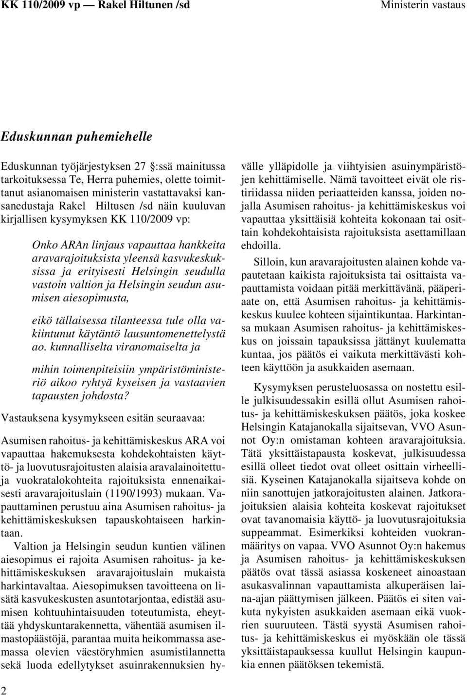 valtion ja Helsingin seudun asumisen aiesopimusta, eikö tällaisessa tilanteessa tule olla vakiintunut käytäntö lausuntomenettelystä ao.