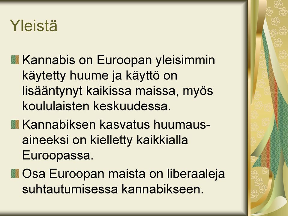 Kannabiksen kasvatus huumausaineeksi on kielletty kaikkialla