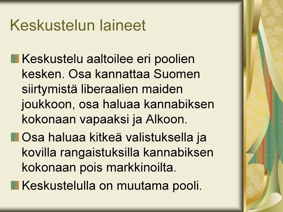 kannabiksen kokonaan vapaaksi ja Alkoon.