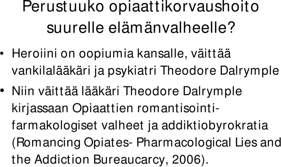 Niin väittää lääkäri Theodore Dalrymple kirjassaan Opiaattien