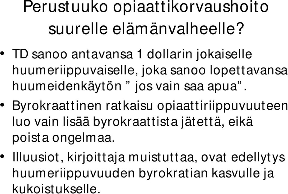 huumeidenkäytön jos vain saa apua.