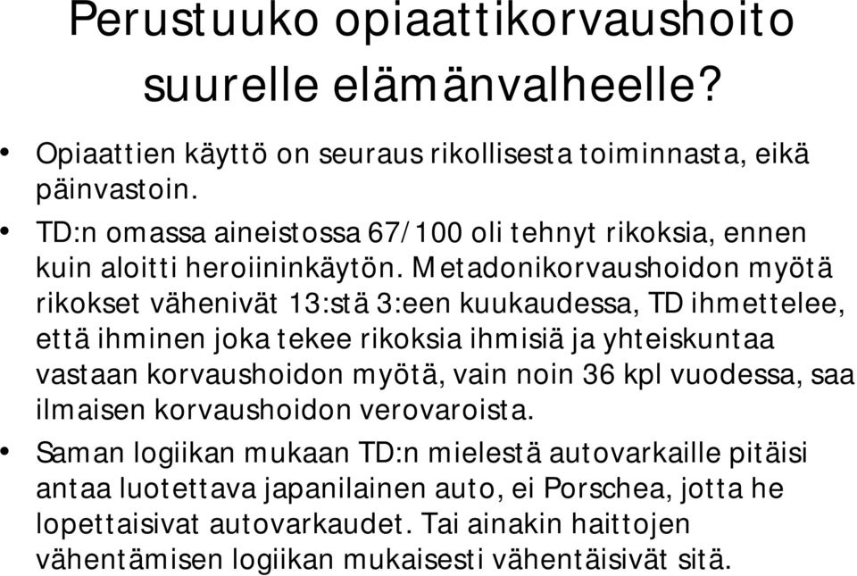 Metadonikorvaushoidon myötä rikokset vähenivät 13:stä 3:een kuukaudessa, TD ihmettelee, että ihminen joka tekee rikoksia ihmisiä ja yhteiskuntaa vastaan korvaushoidon