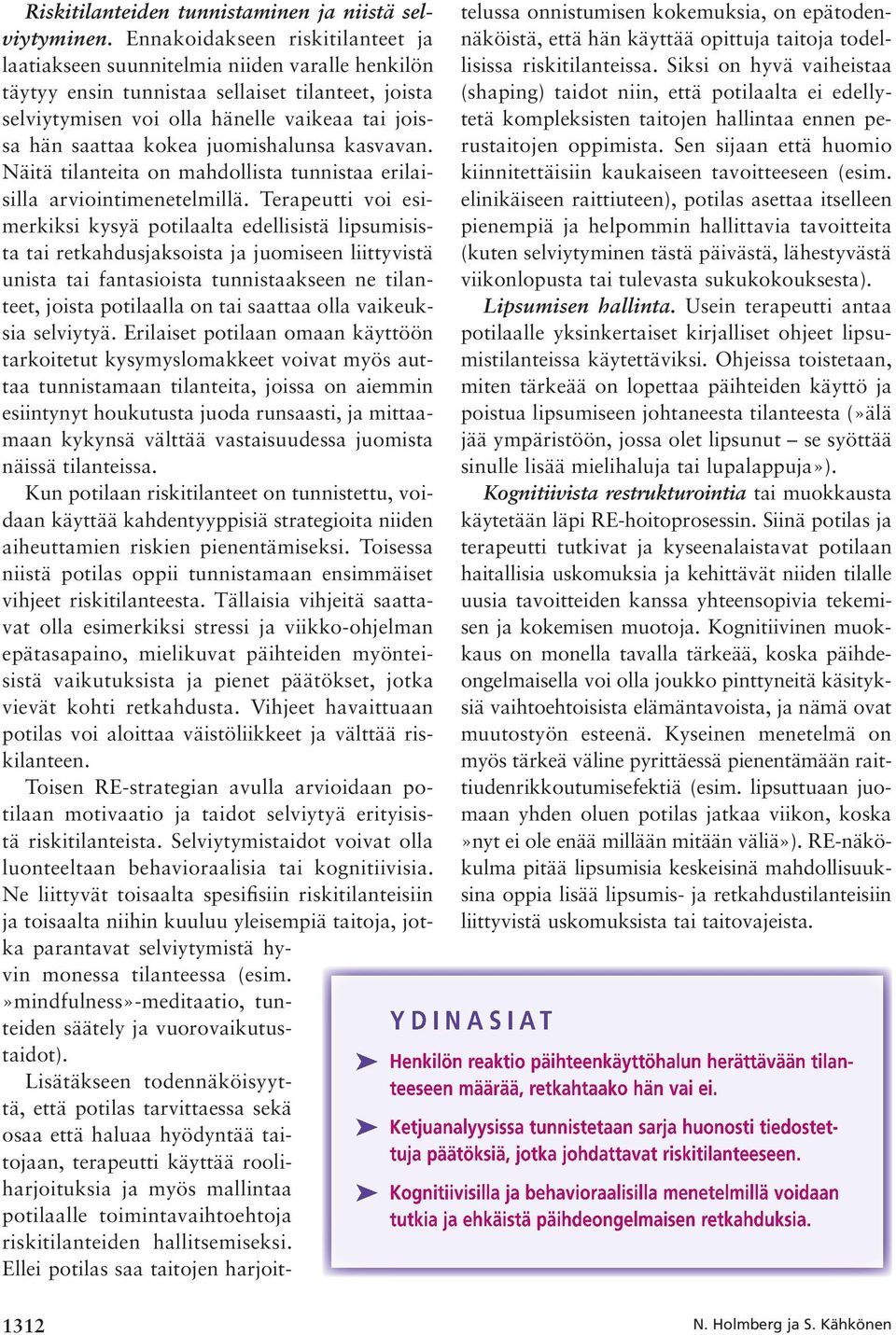 kokea juomishalunsa kasvavan. Näitä tilanteita on mahdollista tunnistaa erilaisilla arviointimenetelmillä.
