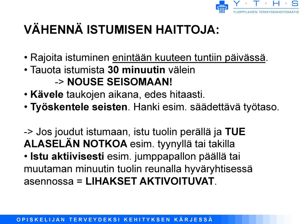 Työskentele seisten. Hanki esim. säädettävä työtaso.