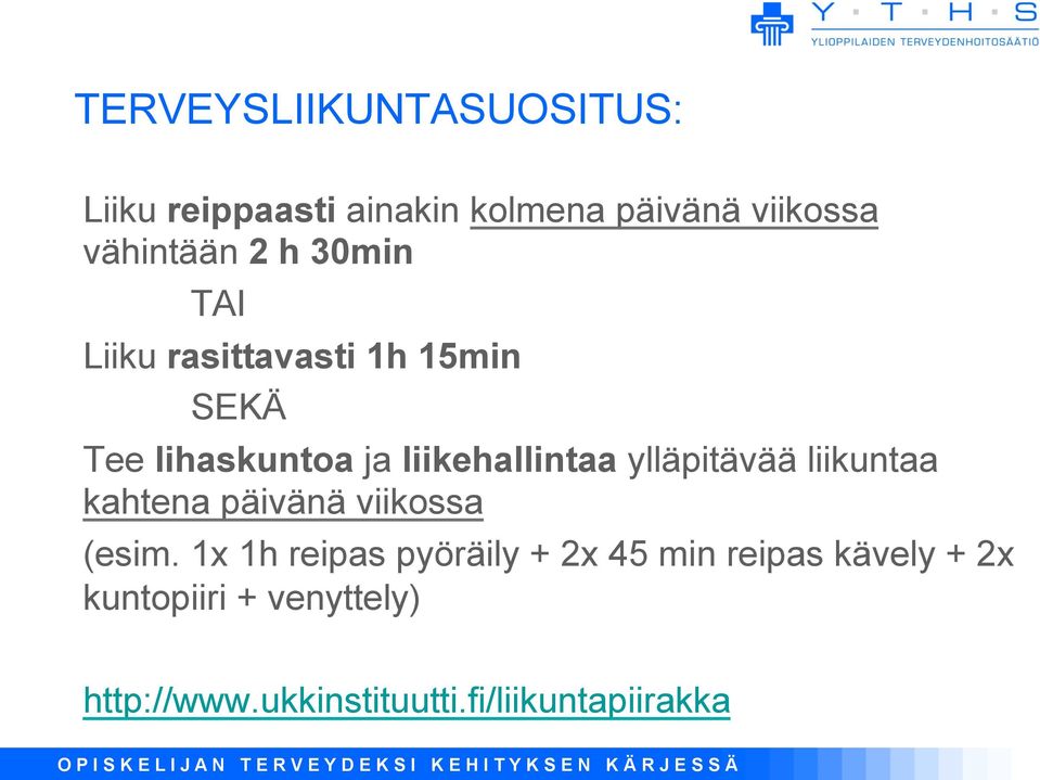 ylläpitävää liikuntaa kahtena päivänä viikossa (esim.
