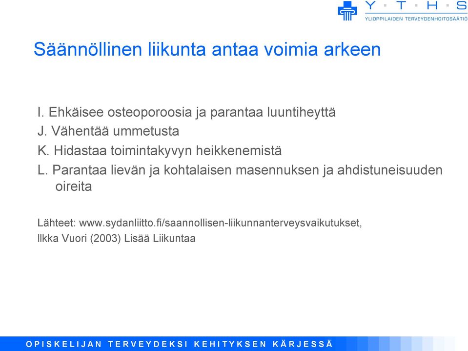 Hidastaa toimintakyvyn heikkenemistä L.