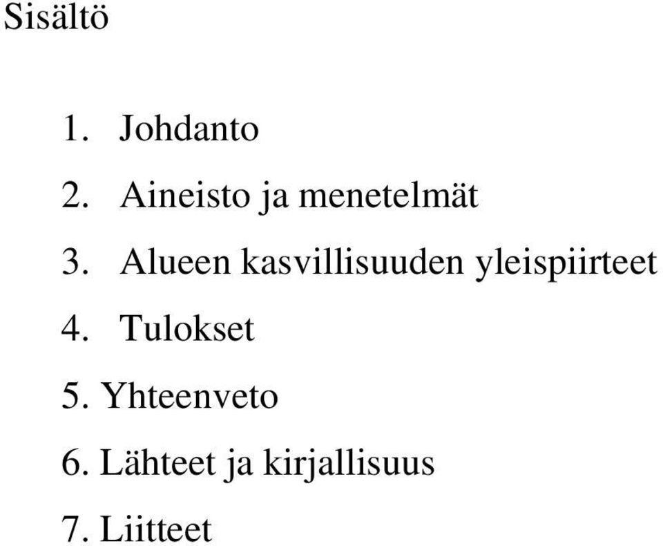 Alueen kasvillisuuden yleispiirteet 4.