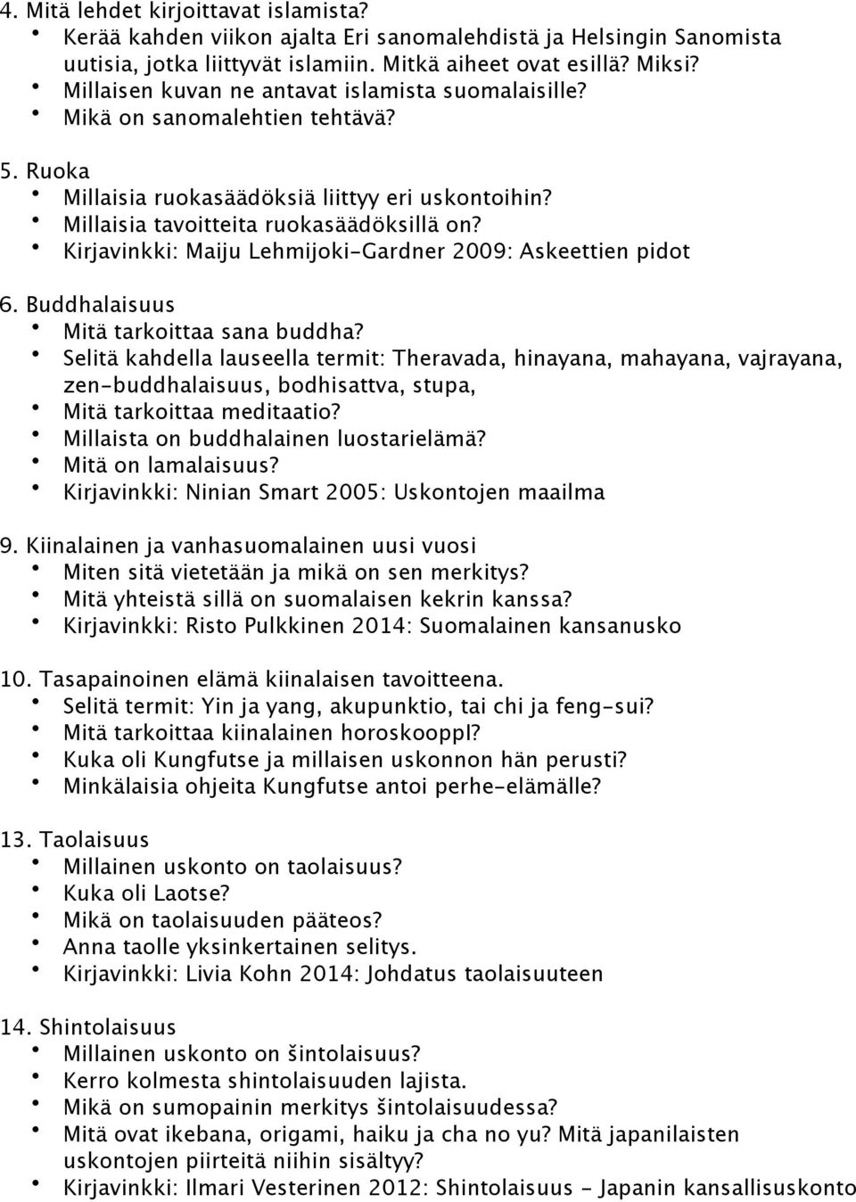 Kirjavinkki: Maiju Lehmijoki-Gardner 2009: Askeettien pidot 6. Buddhalaisuus Mitä tarkoittaa sana buddha?