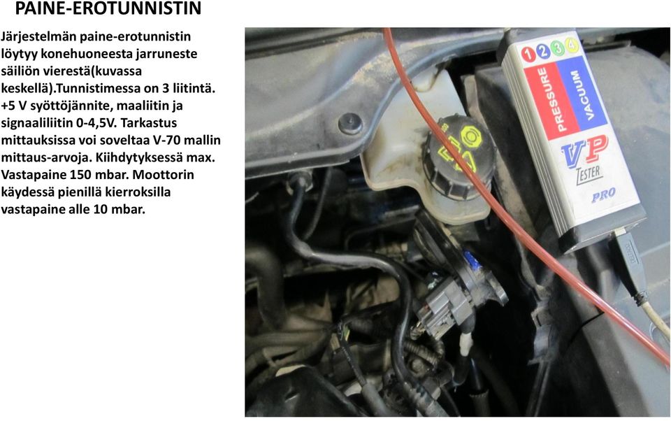 +5 V syöttöjännite, maaliitin ja signaaliliitin 0-4,5V.