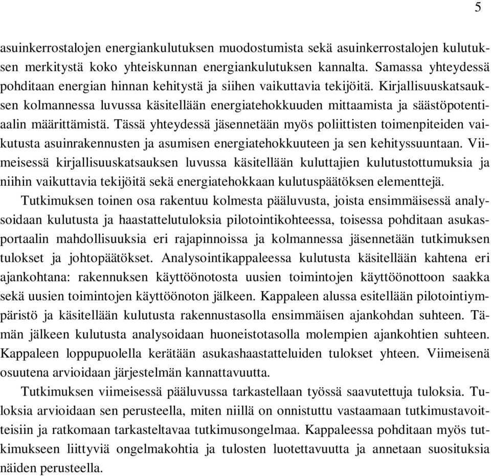 Kirjallisuuskatsauksen kolmannessa luvussa käsitellään energiatehokkuuden mittaamista ja säästöpotentiaalin määrittämistä.