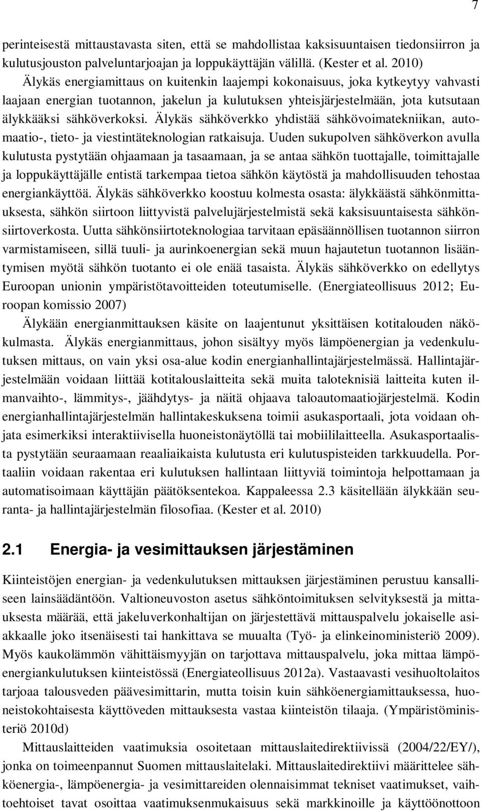 Älykäs sähköverkko yhdistää sähkövoimatekniikan, automaatio-, tieto- ja viestintäteknologian ratkaisuja.