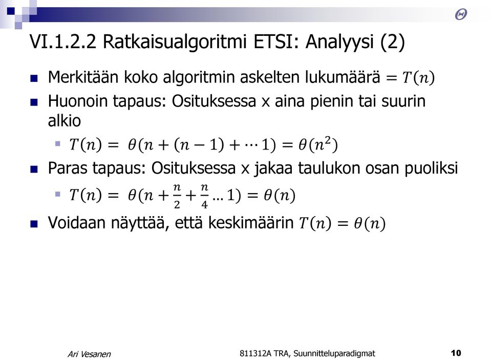 Huonoin tapaus: Osituksessa x aina pienin tai suurin alkio T n = θ(n + n 1 + 1) = θ(n 2 )