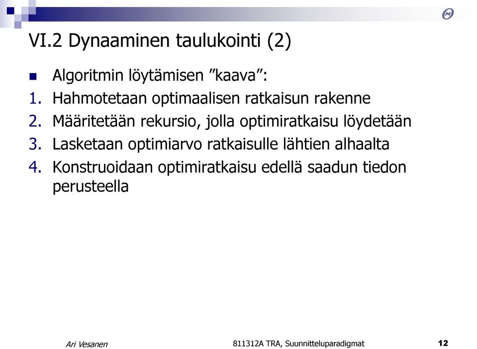 Määritetään rekursio, jolla optimiratkaisu löydetään 3.