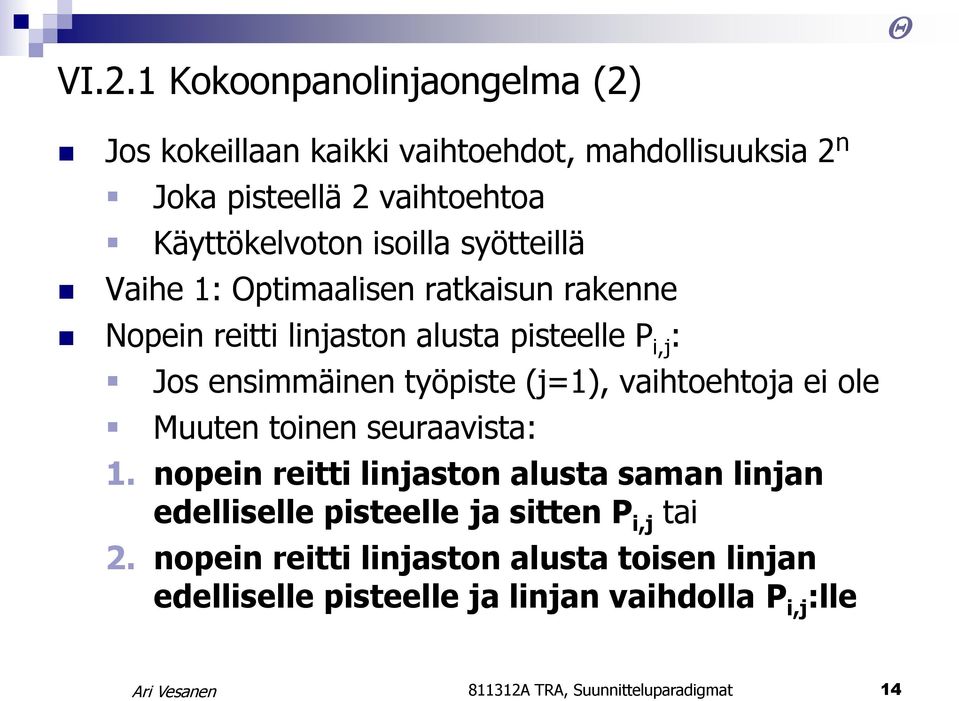 (j=1), vaihtoehtoja ei ole Muuten toinen seuraavista: 1.