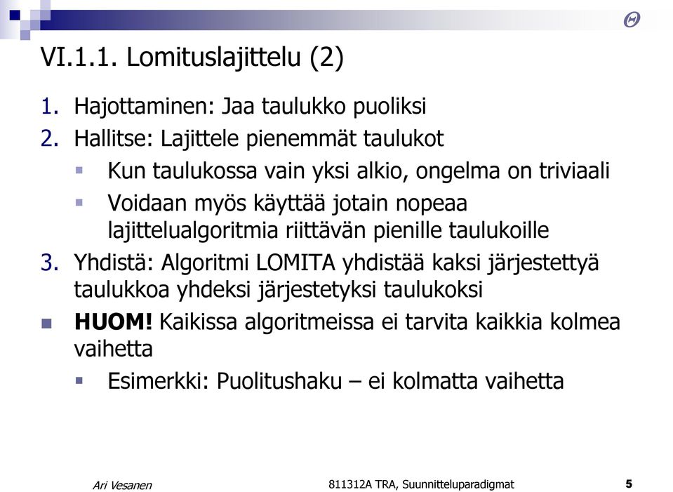 nopeaa lajittelualgoritmia riittävän pienille taulukoille 3.