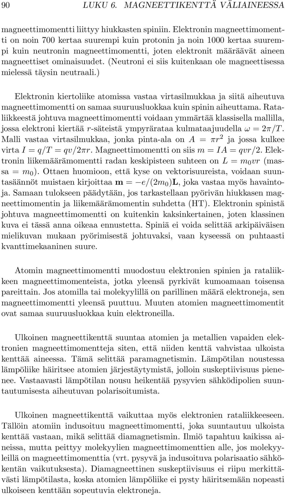 (Neutroni ei siis kuitenkaan ole magneettisessa mielessä täysin neutraali.