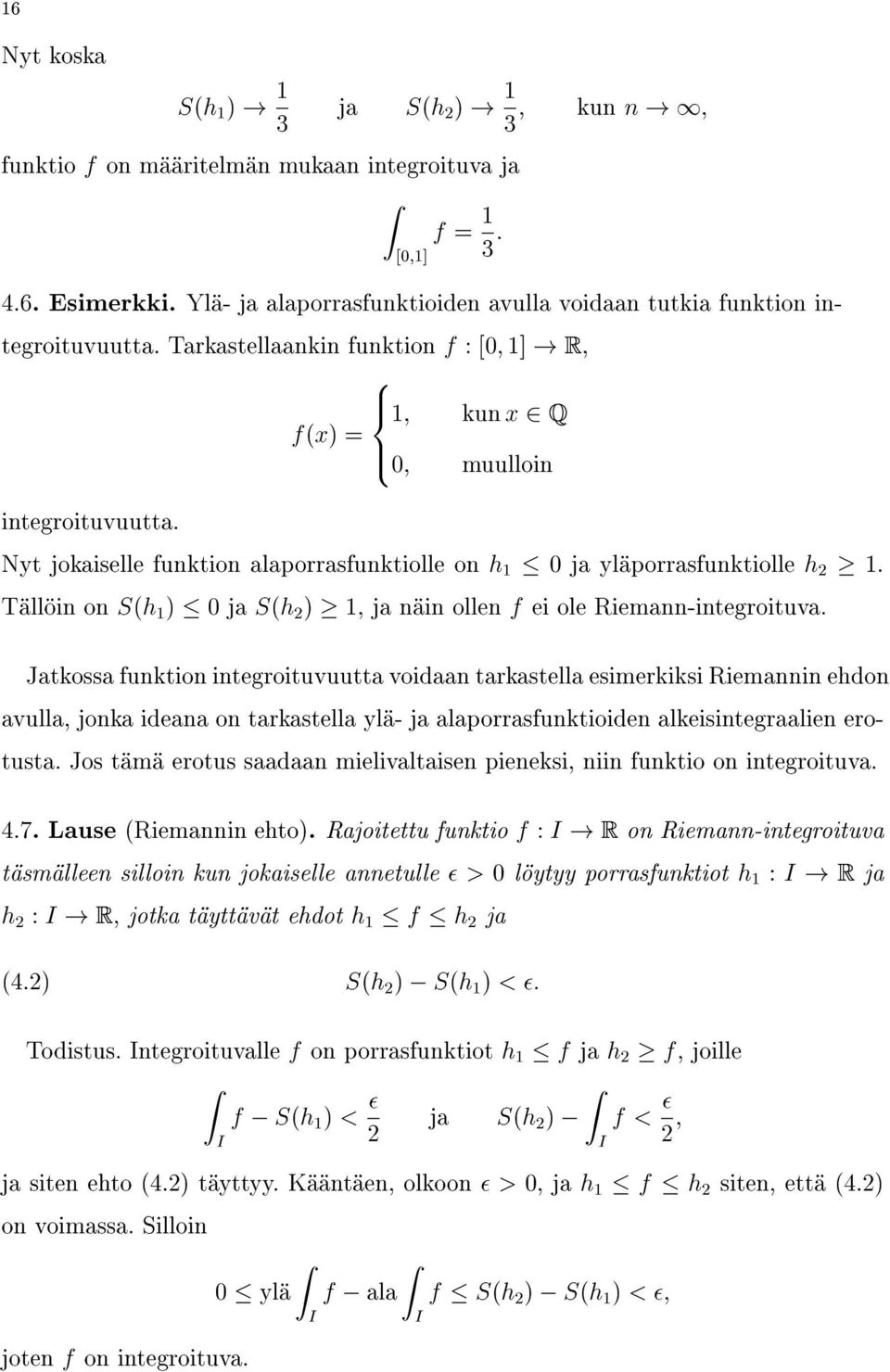 Nytjokaisellefunktionalaporrasfunktiolleonh10jayläporrasfunktiolleh21: TällöinonS(h1)0jaS(h2)1,janäinollenfeioleRiemann-integroituva.