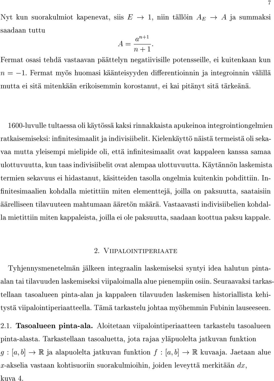 1600-luvulletultaessaolikäytössäkaksirinnakkaistaapukeinoaintegrointiongelmien ratkaisemiseksi:innitesimaalitjaindivisiibelit.