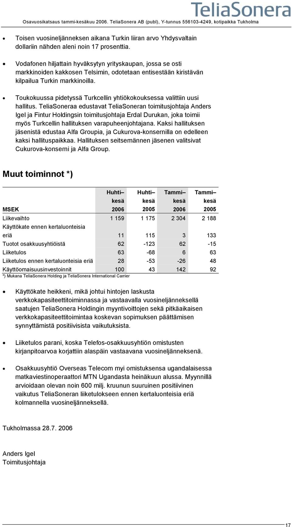 Toukokuussa pidetyssä Turkcellin yhtiökokouksessa valittiin uusi hallitus.