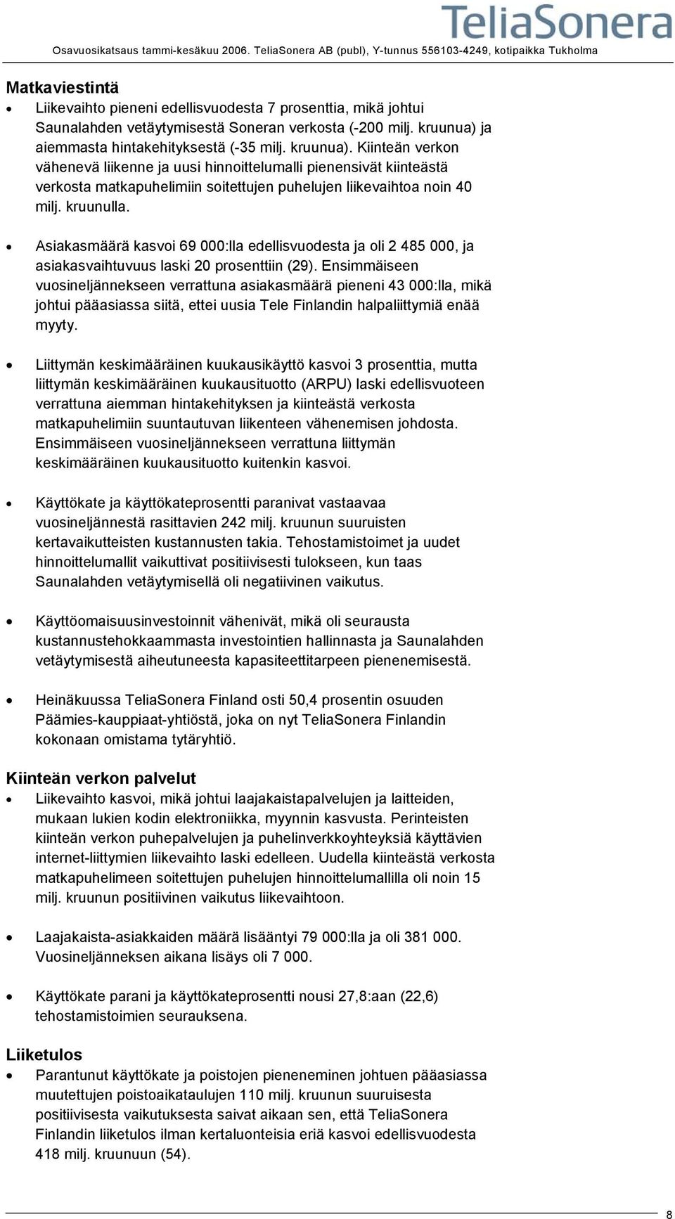 kruunua) ja aiemmasta hintakehityksestä (-35 milj. kruunua).