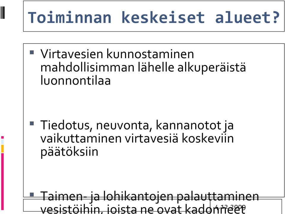 luonnontilaa Tiedotus, neuvonta, kannanotot ja vaikuttaminen