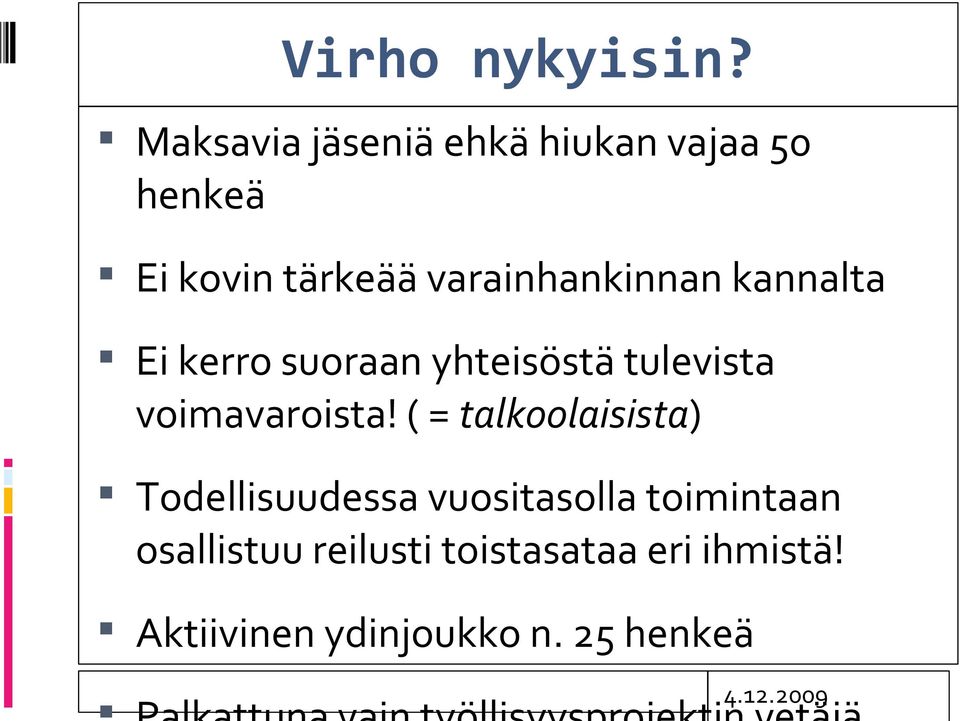 varainhankinnan kannalta Ei kerro suoraan yhteisöstä tulevista