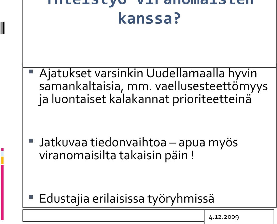 vaellusesteettömyys ja luontaiset kalakannat prioriteetteinä