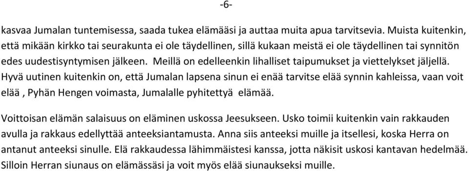 Meillä on edelleenkin lihalliset taipumukset ja viettelykset jäljellä.