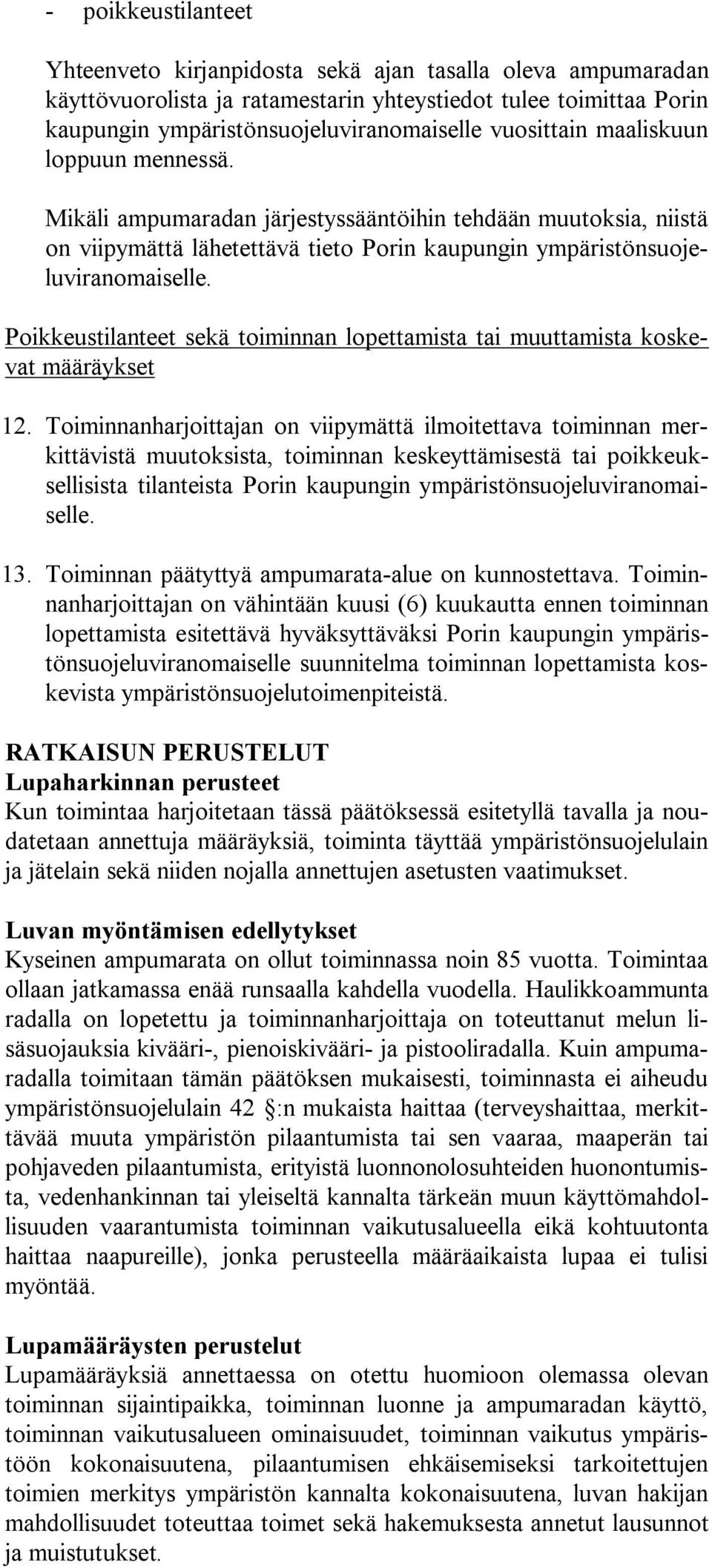 Poikkeustilanteet sekä toiminnan lopettamista tai muuttamista koskevat määräykset 12.