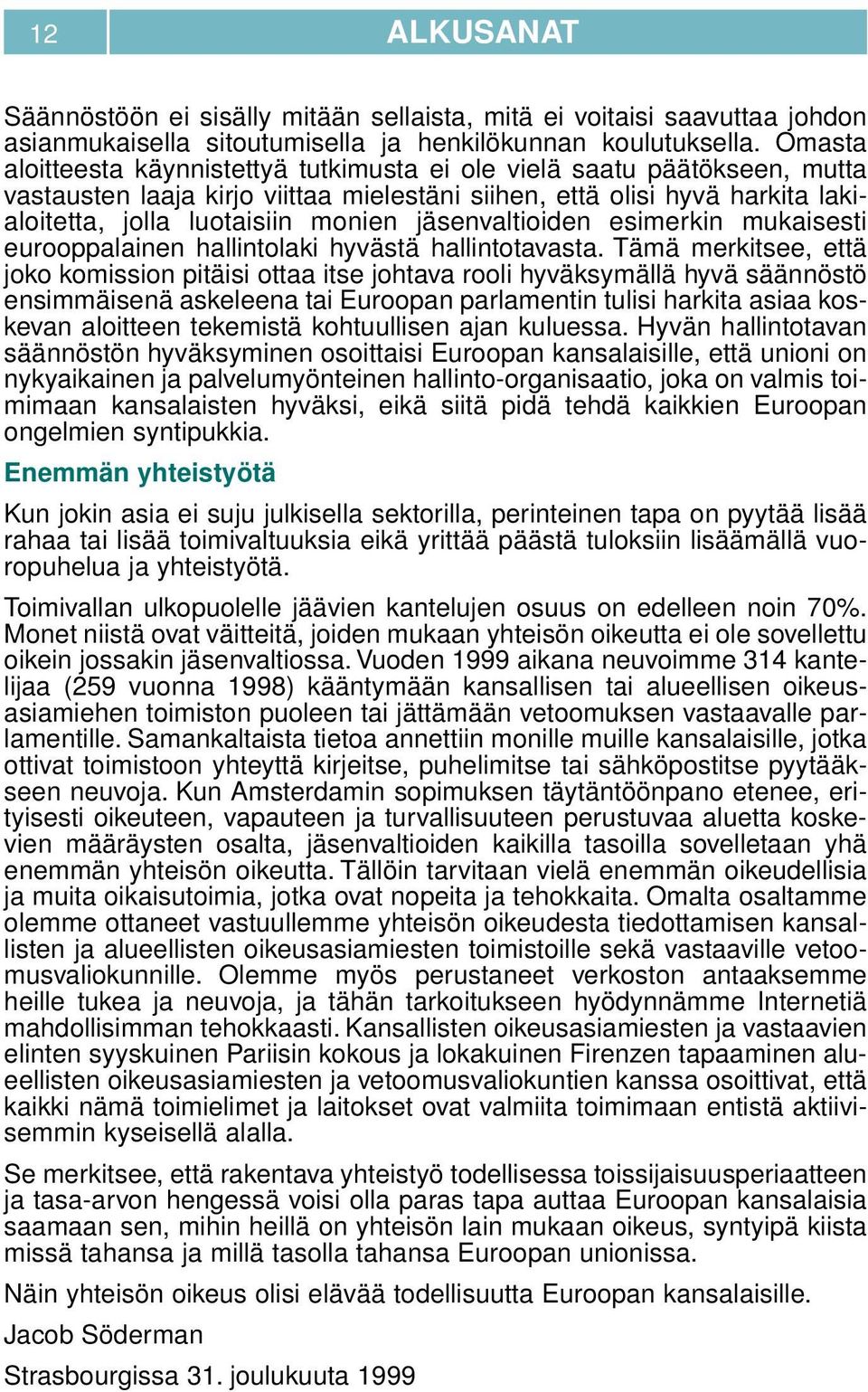 jäsenvaltioiden esimerkin mukaisesti eurooppalainen hallintolaki hyvästä hallintotavasta.