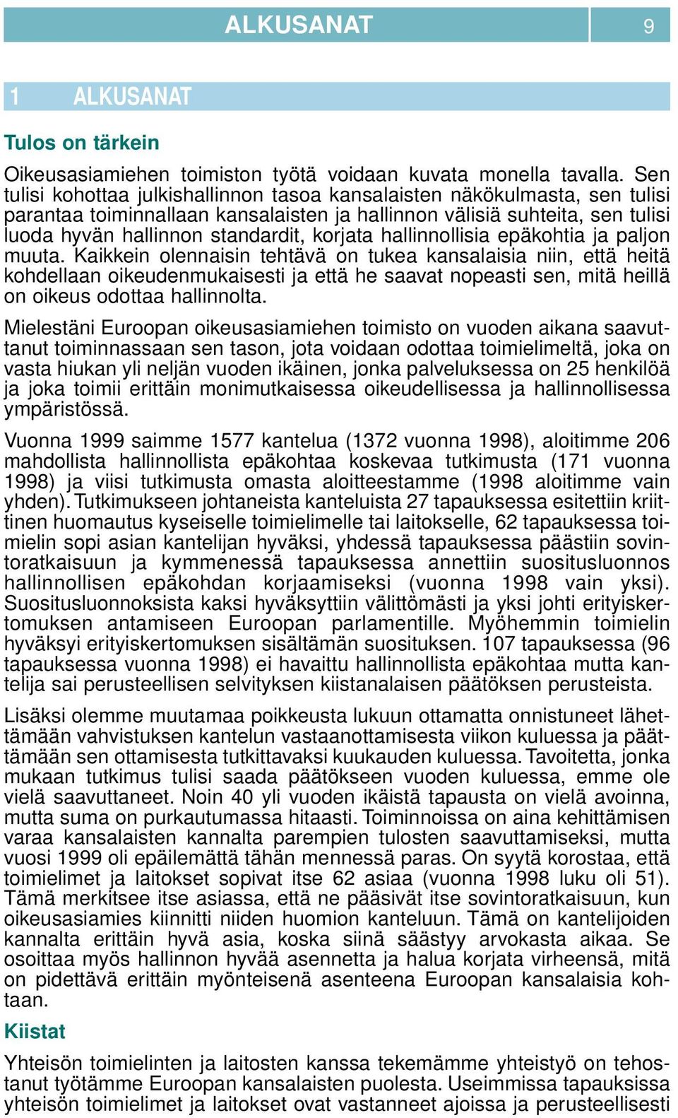hallinnollisia epäkohtia ja paljon muuta.