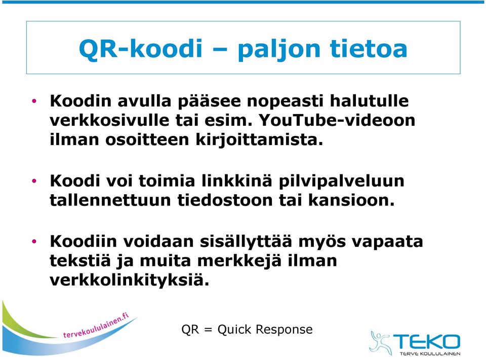 Koodi voi toimia linkkinä pilvipalveluun tallennettuun tiedostoon tai kansioon.