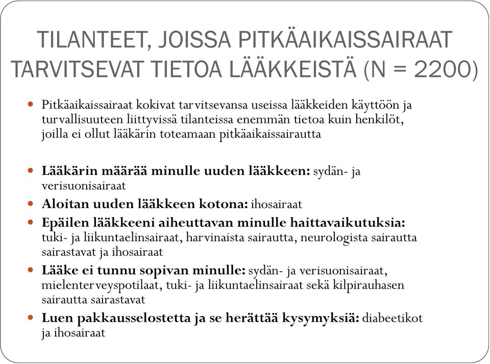 ihosairaat Epäilen lääkkeeni aiheuttavan minulle haittavaikutuksia: tuki- ja liikuntaelinsairaat, harvinaista sairautta, neurologista sairautta sairastavat ja ihosairaat Lääke ei tunnu sopivan