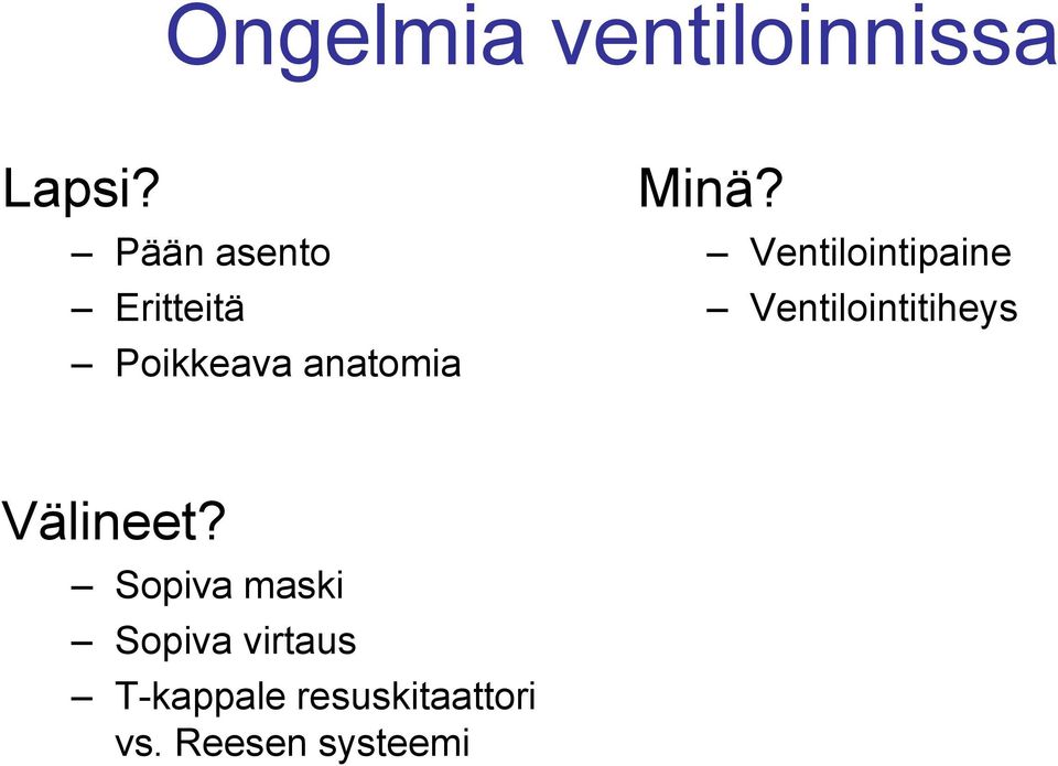 Ventilointipaine Ventilointitiheys Välineet?