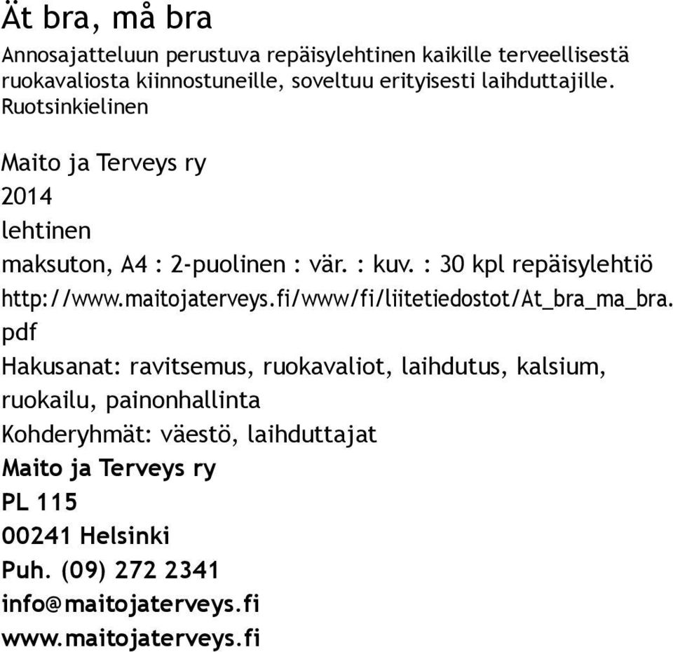 : 30 kpl repäisylehtiö http://www.maitojaterveys.fi/www/fi/liitetiedostot/at_bra_ma_bra.