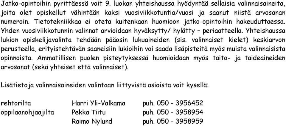 Yhteishaussa lukion opiskelijavalinta tehdään pääosin lukuaineiden (sis.