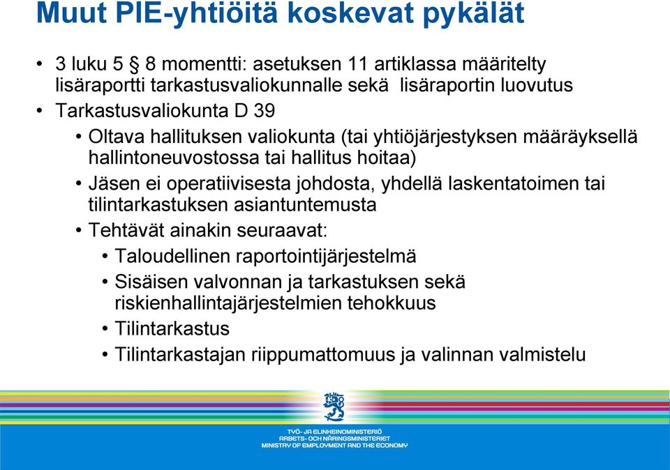 ei operatiivisesta johdosta, yhdellä laskentatoimen tai tilintarkastuksen asiantuntemusta Tehtävät ainakin seuraavat: Taloudellinen