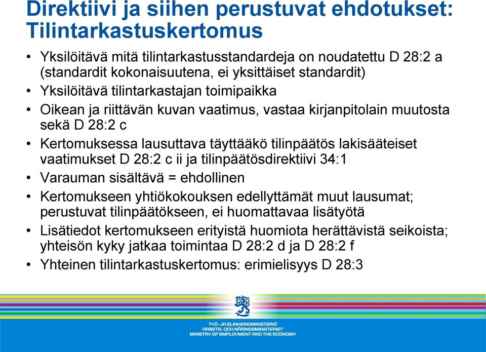 lakisääteiset vaatimukset D 28:2 c ii ja tilinpäätösdirektiivi 34:1 Varauman sisältävä = ehdollinen Kertomukseen yhtiökokouksen edellyttämät muut lausumat; perustuvat tilinpäätökseen,