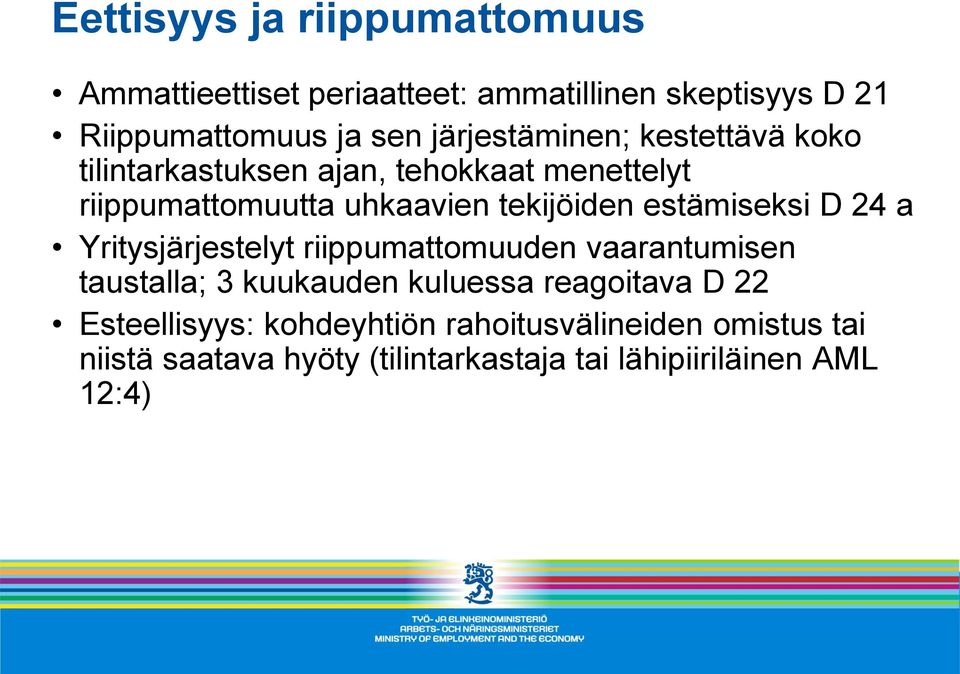 estämiseksi D 24 a Yritysjärjestelyt riippumattomuuden vaarantumisen taustalla; 3 kuukauden kuluessa reagoitava D 22