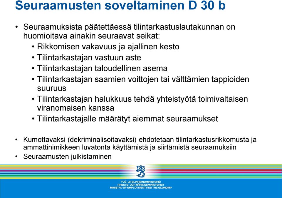 suuruus Tilintarkastajan halukkuus tehdä yhteistyötä toimivaltaisen viranomaisen kanssa Tilintarkastajalle määrätyt aiemmat seuraamukset Kumottavaksi