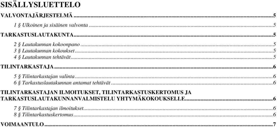 ..6 5 Tilintarkastajan valinta...6 6 Tarkastuslautakunnan antamat tehtävät.