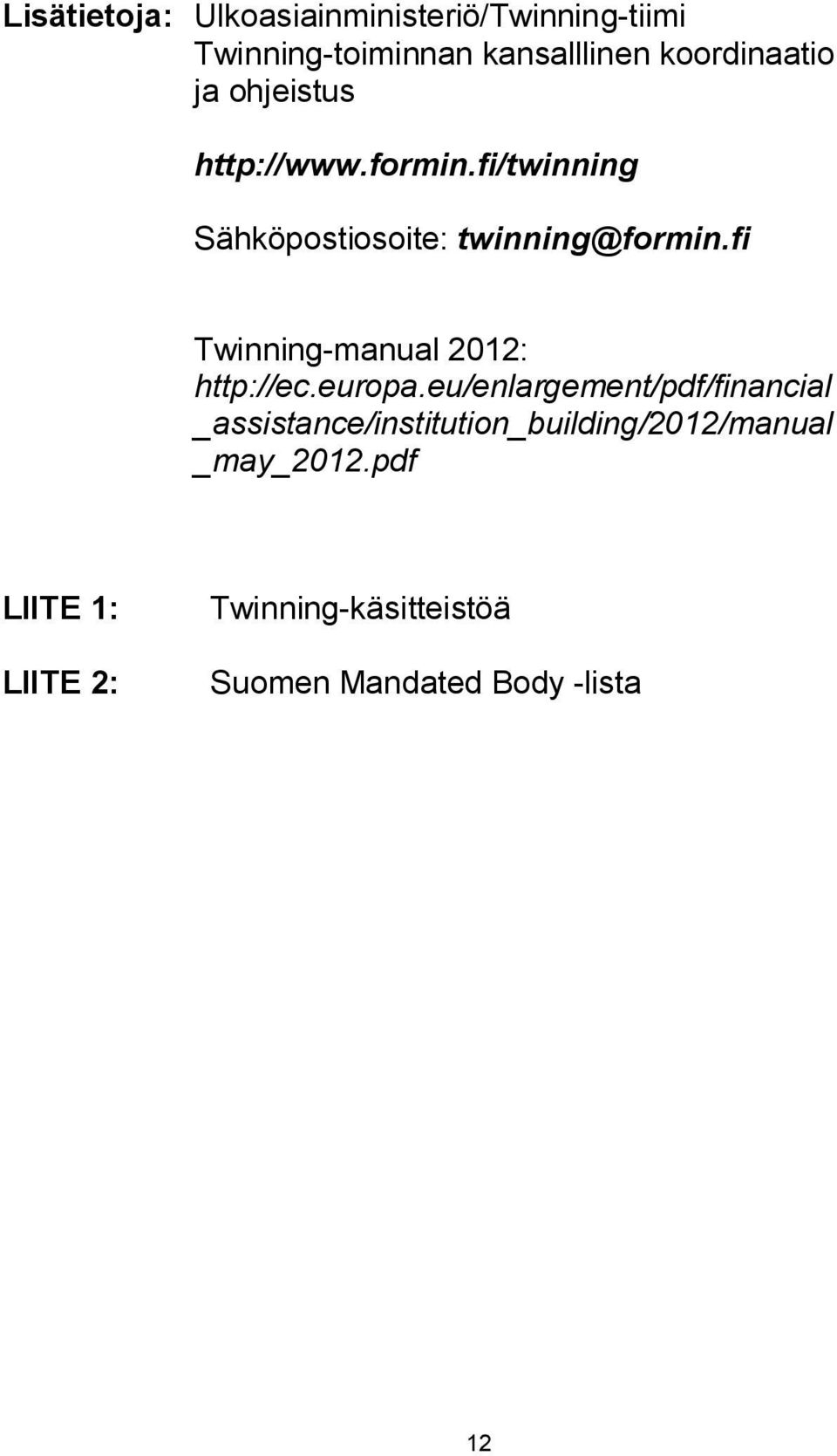 fi Twinning-manual 2012: http://ec.europa.