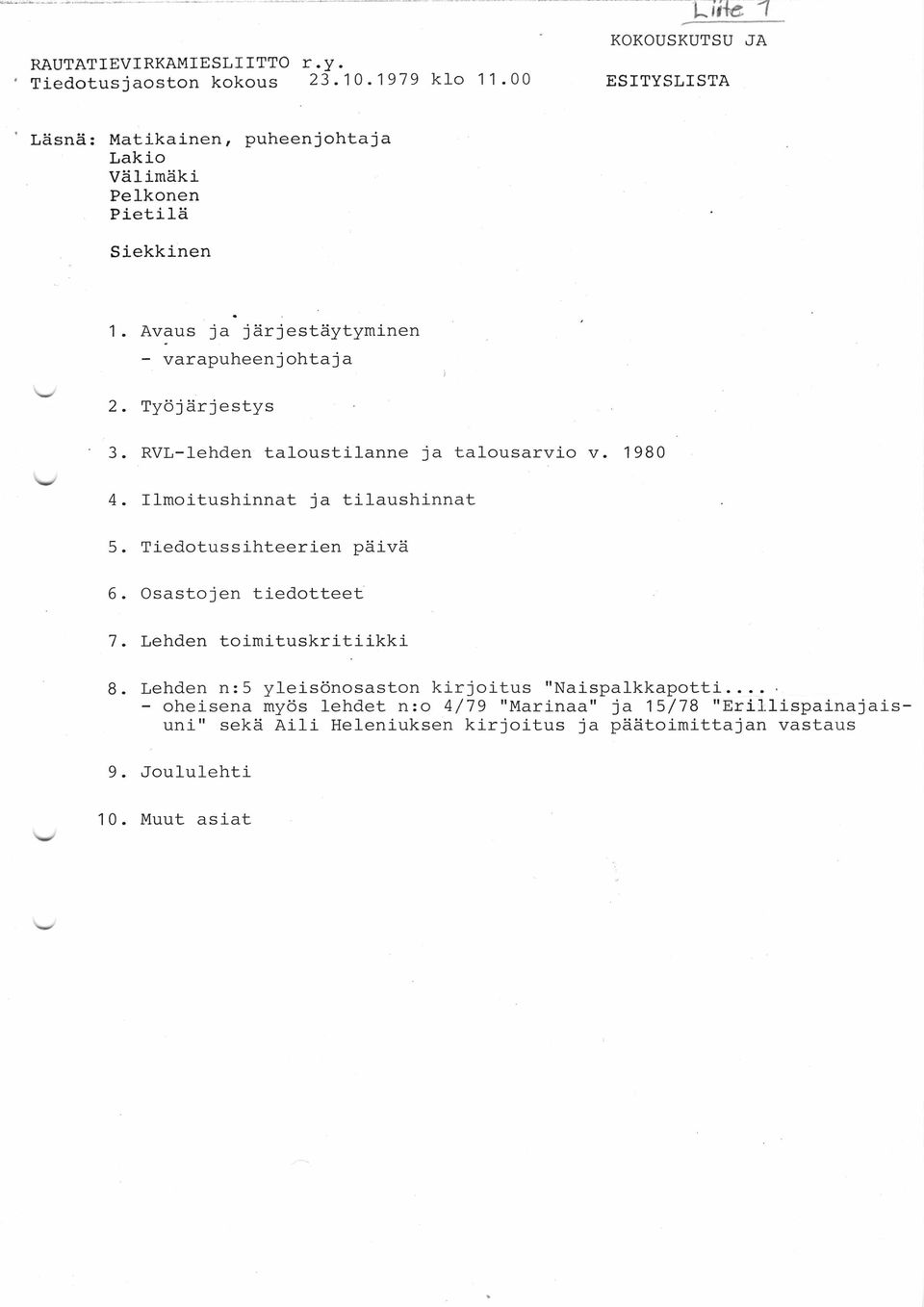 RVL-lehden taloustilanne ja talousarvio v. 1980 4. Ilmoitushinnat ja tilaushinnat 5. Tiedotussihteerien päivä 6. Osastojen tiedotteet 7.