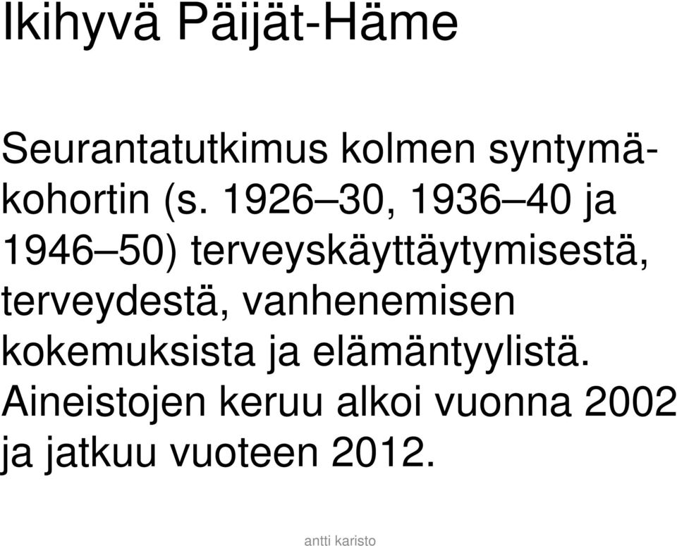 1926 30, 1936 40 ja 1946 50) terveyskäyttäytymisestä,