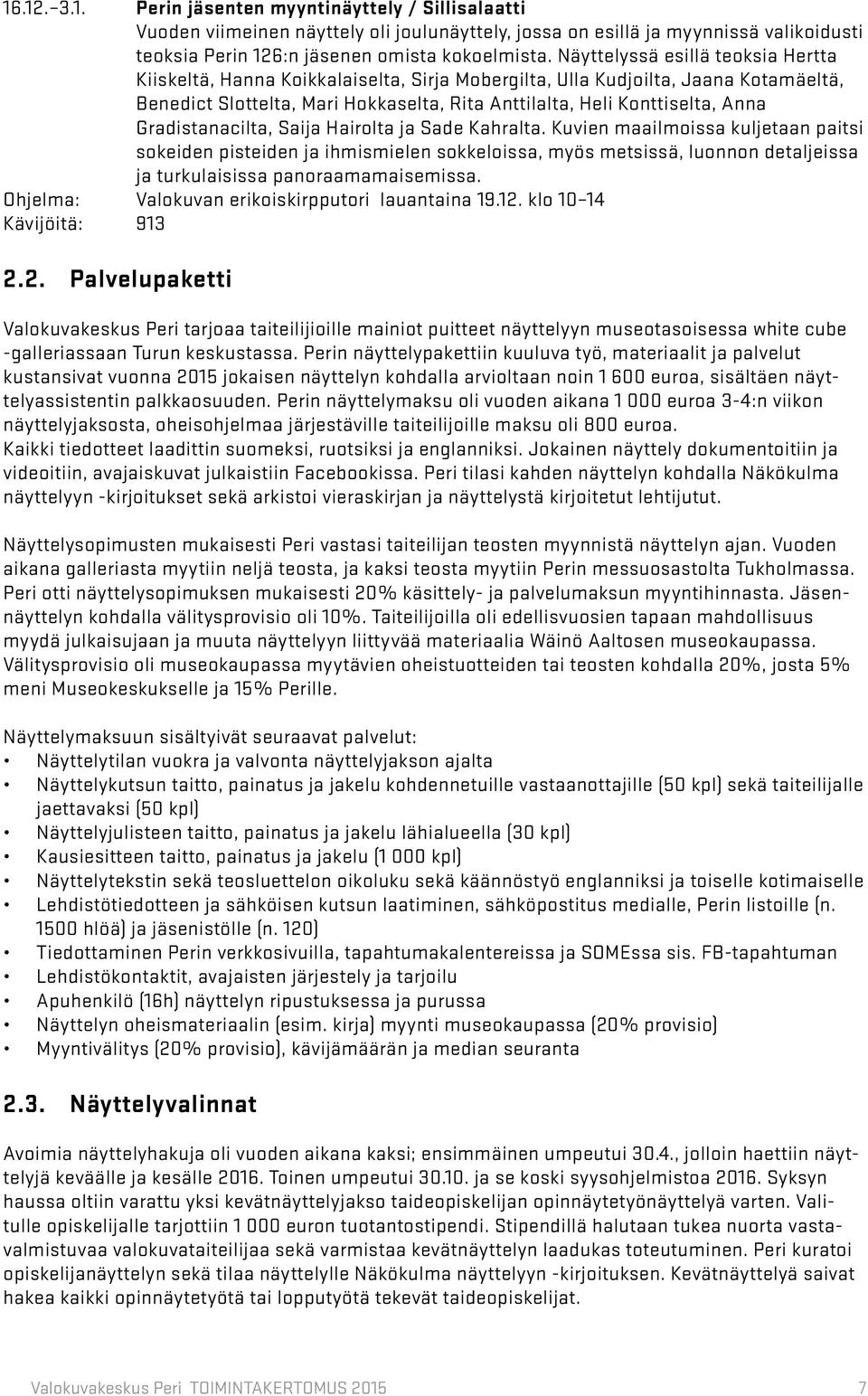 Gradistanacilta, Saija Hairolta ja Sade Kahralta.